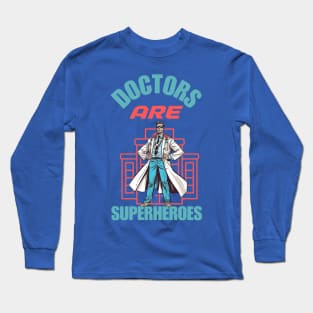 Doctors Are Super Heroes Long Sleeve T-Shirt